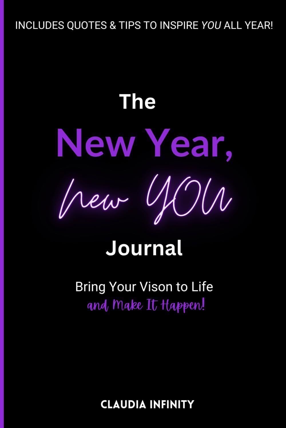 The New Year, New You Journal: Bring Your Vision to Life and Make it Happen!