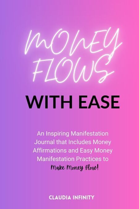 Book titled Money Flows With Ease: An Inspiring Manifestation Journal that Includes Money Affirmations and Easy Money Manifestation Practices to Make Money Flow!